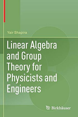 Buchcover Linear Algebra and Group Theory for Physicists and Engineers | Shapira, Yair | EAN 9783030178581 | ISBN 3-030-17858-7 | ISBN 978-3-030-17858-1