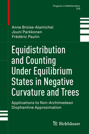 Buchcover Equidistribution and Counting Under Equilibrium States in Negative Curvature and Trees | Anne Broise-Alamichel | EAN 9783030183141 | ISBN 3-030-18314-9 | ISBN 978-3-030-18314-1
