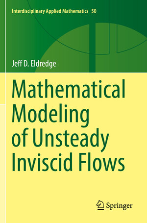 Buchcover Mathematical Modeling of Unsteady Inviscid Flows | Jeff D. Eldredge | EAN 9783030183219 | ISBN 3-030-18321-1 | ISBN 978-3-030-18321-9