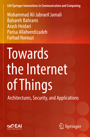Buchcover Towards the Internet of Things | Mohammad Ali Jabraeil Jamali | EAN 9783030184704 | ISBN 3-030-18470-6 | ISBN 978-3-030-18470-4