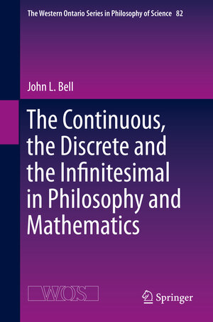 Buchcover The Continuous, the Discrete and the Infinitesimal in Philosophy and Mathematics | John L. Bell | EAN 9783030187064 | ISBN 3-030-18706-3 | ISBN 978-3-030-18706-4