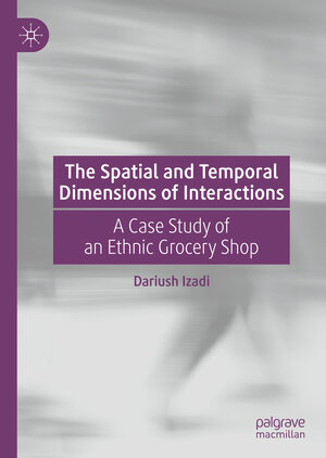 Buchcover The Spatial and Temporal Dimensions of Interactions | Dariush Izadi | EAN 9783030195830 | ISBN 3-030-19583-X | ISBN 978-3-030-19583-0