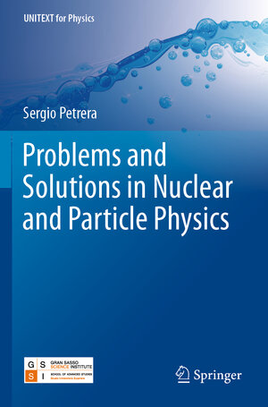 Buchcover Problems and Solutions in Nuclear and Particle Physics | Sergio Petrera | EAN 9783030197759 | ISBN 3-030-19775-1 | ISBN 978-3-030-19775-9