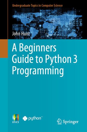 Buchcover A Beginners Guide to Python 3 Programming | John Hunt | EAN 9783030202897 | ISBN 3-030-20289-5 | ISBN 978-3-030-20289-7