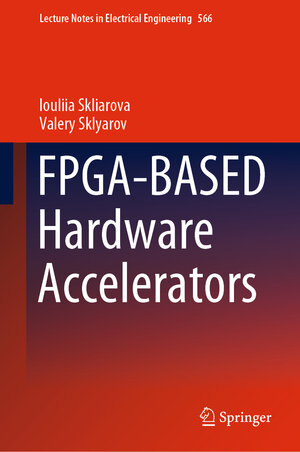 Buchcover FPGA-BASED Hardware Accelerators | Iouliia Skliarova | EAN 9783030207212 | ISBN 3-030-20721-8 | ISBN 978-3-030-20721-2