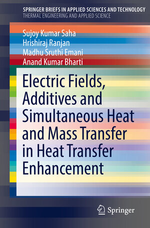 Buchcover Electric Fields, Additives and Simultaneous Heat and Mass Transfer in Heat Transfer Enhancement | Sujoy Kumar Saha | EAN 9783030207724 | ISBN 3-030-20772-2 | ISBN 978-3-030-20772-4