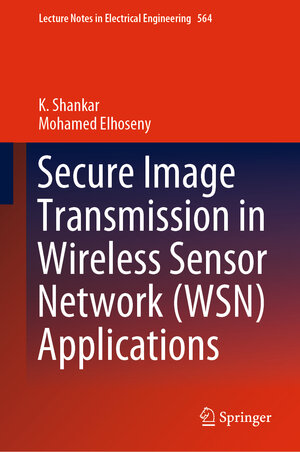 Buchcover Secure Image Transmission in Wireless Sensor Network (WSN) Applications | K. Shankar | EAN 9783030208158 | ISBN 3-030-20815-X | ISBN 978-3-030-20815-8