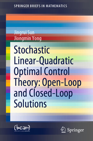 Buchcover Stochastic Linear-Quadratic Optimal Control Theory: Open-Loop and Closed-Loop Solutions | Jingrui Sun | EAN 9783030209223 | ISBN 3-030-20922-9 | ISBN 978-3-030-20922-3