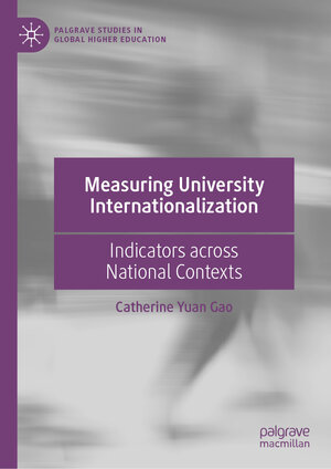 Buchcover Measuring University Internationalization | Catherine Yuan Gao | EAN 9783030214647 | ISBN 3-030-21464-8 | ISBN 978-3-030-21464-7