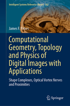 Buchcover Computational Geometry, Topology and Physics of Digital Images with Applications | James F. Peters | EAN 9783030221928 | ISBN 3-030-22192-X | ISBN 978-3-030-22192-8