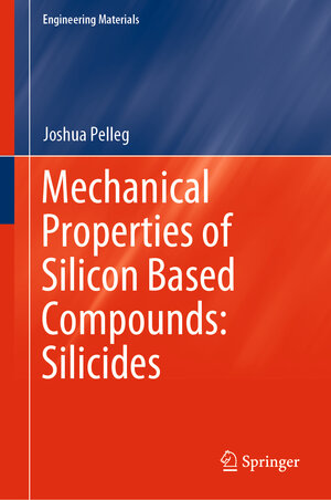 Buchcover Mechanical Properties of Silicon Based Compounds: Silicides | Joshua Pelleg | EAN 9783030225988 | ISBN 3-030-22598-4 | ISBN 978-3-030-22598-8