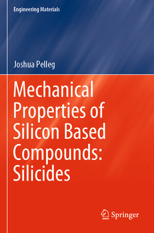 Buchcover Mechanical Properties of Silicon Based Compounds: Silicides | Joshua Pelleg | EAN 9783030226008 | ISBN 3-030-22600-X | ISBN 978-3-030-22600-8