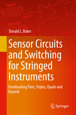 Buchcover Sensor Circuits and Switching for Stringed Instruments | Donald L. Baker | EAN 9783030231248 | ISBN 3-030-23124-0 | ISBN 978-3-030-23124-8