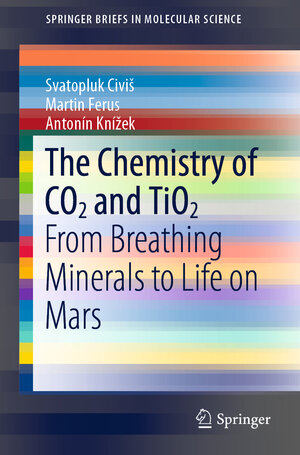 Buchcover The Chemistry of CO2 and TiO2 | Svatopluk Civiš | EAN 9783030240325 | ISBN 3-030-24032-0 | ISBN 978-3-030-24032-5