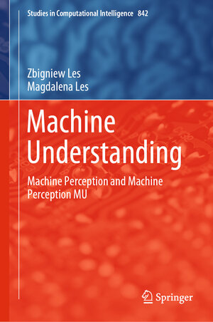 Buchcover Machine Understanding | Zbigniew Les | EAN 9783030240707 | ISBN 3-030-24070-3 | ISBN 978-3-030-24070-7