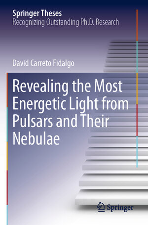 Buchcover Revealing the Most Energetic Light from Pulsars and Their Nebulae | David Carreto Fidalgo | EAN 9783030241964 | ISBN 3-030-24196-3 | ISBN 978-3-030-24196-4