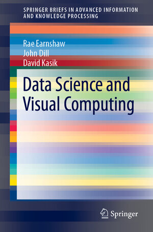 Buchcover Data Science and Visual Computing | Rae Earnshaw | EAN 9783030243661 | ISBN 3-030-24366-4 | ISBN 978-3-030-24366-1