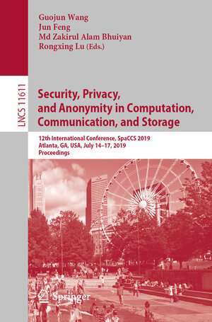Buchcover Security, Privacy, and Anonymity in Computation, Communication, and Storage | EAN 9783030249076 | ISBN 3-030-24907-7 | ISBN 978-3-030-24907-6