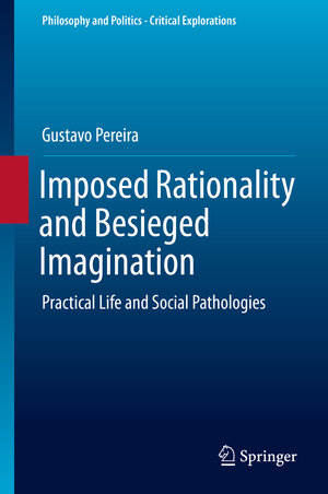 Buchcover Imposed Rationality and Besieged Imagination | Gustavo Pereira | EAN 9783030265199 | ISBN 3-030-26519-6 | ISBN 978-3-030-26519-9