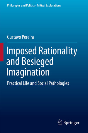 Buchcover Imposed Rationality and Besieged Imagination | Gustavo Pereira | EAN 9783030265229 | ISBN 3-030-26522-6 | ISBN 978-3-030-26522-9