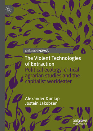 Buchcover The Violent Technologies of Extraction | Alexander Dunlap | EAN 9783030268527 | ISBN 3-030-26852-7 | ISBN 978-3-030-26852-7