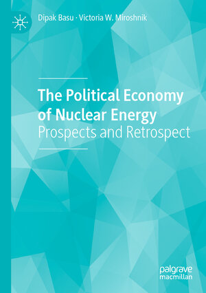 Buchcover The Political Economy of Nuclear Energy | Dipak Basu | EAN 9783030270315 | ISBN 3-030-27031-9 | ISBN 978-3-030-27031-5