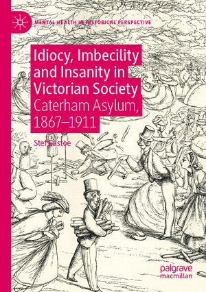 Buchcover Idiocy, Imbecility and Insanity in Victorian Society | Stef Eastoe | EAN 9783030273378 | ISBN 3-030-27337-7 | ISBN 978-3-030-27337-8