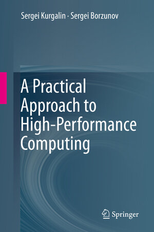 Buchcover A Practical Approach to High-Performance Computing | Sergei Kurgalin | EAN 9783030275570 | ISBN 3-030-27557-4 | ISBN 978-3-030-27557-0