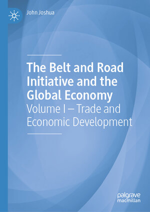 Buchcover The Belt and Road Initiative and the Global Economy | John Joshua | EAN 9783030280307 | ISBN 3-030-28030-6 | ISBN 978-3-030-28030-7