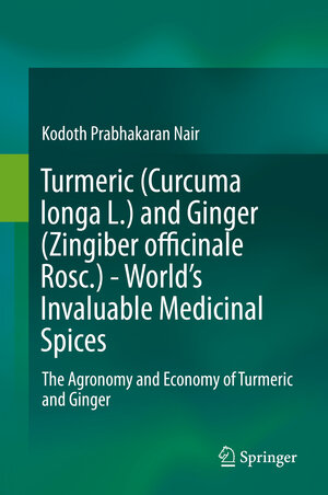 Buchcover Turmeric (Curcuma longa L.) and Ginger (Zingiber officinale Rosc.) - World's Invaluable Medicinal Spices | Kodoth Prabhakaran Nair | EAN 9783030291891 | ISBN 3-030-29189-8 | ISBN 978-3-030-29189-1