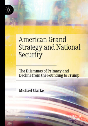 Buchcover American Grand Strategy and National Security | Michael Clarke | EAN 9783030301774 | ISBN 3-030-30177-X | ISBN 978-3-030-30177-4