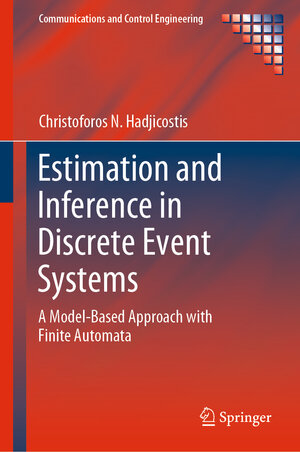 Buchcover Estimation and Inference in Discrete Event Systems | Christoforos N. Hadjicostis | EAN 9783030308216 | ISBN 3-030-30821-9 | ISBN 978-3-030-30821-6