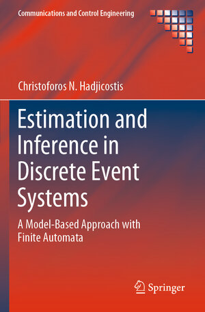 Buchcover Estimation and Inference in Discrete Event Systems | Christoforos N. Hadjicostis | EAN 9783030308230 | ISBN 3-030-30823-5 | ISBN 978-3-030-30823-0