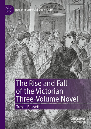 Buchcover The Rise and Fall of the Victorian Three-Volume Novel | Troy J. Bassett | EAN 9783030319281 | ISBN 3-030-31928-8 | ISBN 978-3-030-31928-1