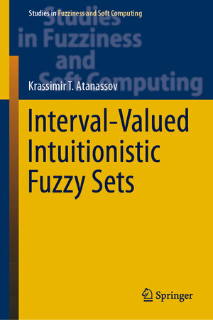 Buchcover Interval-Valued Intuitionistic Fuzzy Sets | Krassimir T. Atanassov | EAN 9783030320898 | ISBN 3-030-32089-8 | ISBN 978-3-030-32089-8