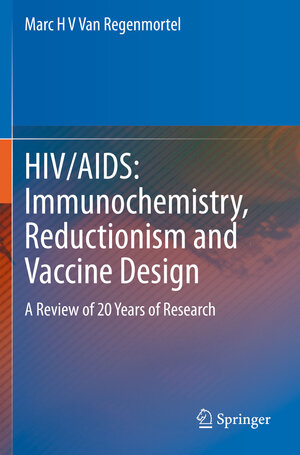 Buchcover HIV/AIDS: Immunochemistry, Reductionism and Vaccine Design | Marc H V Van Regenmortel | EAN 9783030324612 | ISBN 3-030-32461-3 | ISBN 978-3-030-32461-2