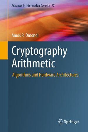 Buchcover Cryptography Arithmetic | Amos R. Omondi | EAN 9783030341428 | ISBN 3-030-34142-9 | ISBN 978-3-030-34142-8