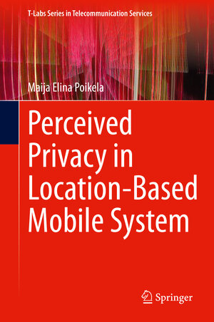 Buchcover Perceived Privacy in Location-Based Mobile System | Maija Elina Poikela | EAN 9783030341701 | ISBN 3-030-34170-4 | ISBN 978-3-030-34170-1