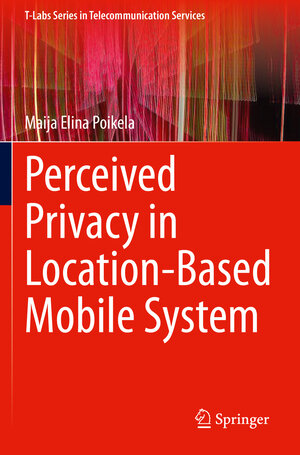 Buchcover Perceived Privacy in Location-Based Mobile System | Maija Elina Poikela | EAN 9783030341732 | ISBN 3-030-34173-9 | ISBN 978-3-030-34173-2