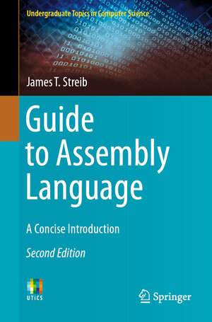 Buchcover Guide to Assembly Language | James T. Streib | EAN 9783030356392 | ISBN 3-030-35639-6 | ISBN 978-3-030-35639-2