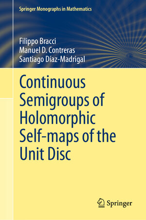 Buchcover Continuous Semigroups of Holomorphic Self-maps of the Unit Disc | Filippo Bracci | EAN 9783030367824 | ISBN 3-030-36782-7 | ISBN 978-3-030-36782-4