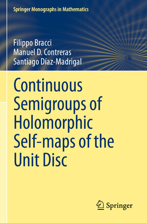 Buchcover Continuous Semigroups of Holomorphic Self-maps of the Unit Disc | Filippo Bracci | EAN 9783030367848 | ISBN 3-030-36784-3 | ISBN 978-3-030-36784-8