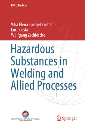 Buchcover Hazardous Substances in Welding and Allied Processes | Vilia Elena Spiegel-Ciobanu | EAN 9783030369255 | ISBN 3-030-36925-0 | ISBN 978-3-030-36925-5