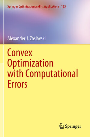 Buchcover Convex Optimization with Computational Errors | Alexander J. Zaslavski | EAN 9783030378240 | ISBN 3-030-37824-1 | ISBN 978-3-030-37824-0