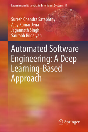 Buchcover Automated Software Engineering: A Deep Learning-Based Approach | Suresh Chandra Satapathy | EAN 9783030380069 | ISBN 3-030-38006-8 | ISBN 978-3-030-38006-9