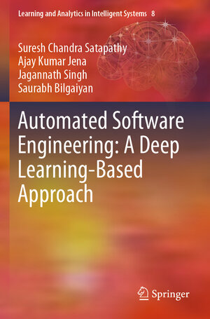 Buchcover Automated Software Engineering: A Deep Learning-Based Approach | Suresh Chandra Satapathy | EAN 9783030380083 | ISBN 3-030-38008-4 | ISBN 978-3-030-38008-3