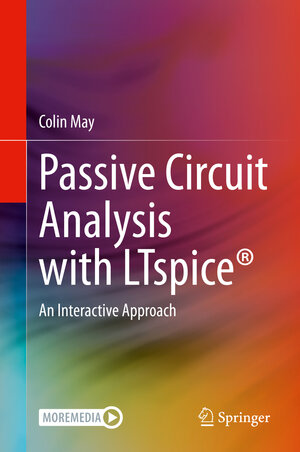 Buchcover Passive Circuit Analysis with LTspice® | Colin May | EAN 9783030383039 | ISBN 3-030-38303-2 | ISBN 978-3-030-38303-9
