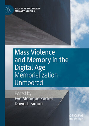 Buchcover Mass Violence and Memory in the Digital Age  | EAN 9783030393977 | ISBN 3-030-39397-6 | ISBN 978-3-030-39397-7