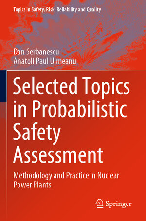 Buchcover Selected Topics in Probabilistic Safety Assessment | Dan Serbanescu | EAN 9783030405502 | ISBN 3-030-40550-8 | ISBN 978-3-030-40550-2