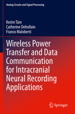 Buchcover Wireless Power Transfer and Data Communication for Intracranial Neural Recording Applications | Kerim Türe | EAN 9783030408282 | ISBN 3-030-40828-0 | ISBN 978-3-030-40828-2